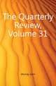 The Quarterly Review, Volume 31, Murray John 
