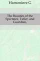 The Beauties of the Spectator, Tatler, and Guardian,, Hamoniere G 