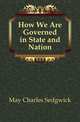 How We Are Governed in State and Nation, May Charles Sedgwick 