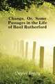 Change, Or, Some Passages in the Life of Basil Rutherford, Cuyler Emily 
