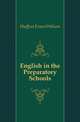 English in the Preparatory Schools, Huffcut, Ernest W. (Ernest Wilson), 1860-1907 