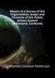 Report of a Survey of the Organization, Scope and Finances of the Public School System of Oakland, California ..., Cubberley, Ellwood Patterson 