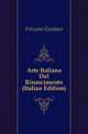 Arte Italiana Del Rinascimento (Italian Edition), Frizzoni Gustavo 