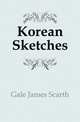 Korean Sketches, Gale James Scarth 