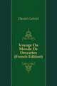 Voyage Du Monde De Descartes (French Edition), Daniel Gabriel 