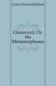 Glenaveril, Or, the Metamorphoses, Lytton Edward Robert 