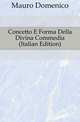 Concetto E Forma Della Divina Commedia (Italian Edition), Mauro Domenico 