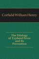 The Etiology of Typhoid Fever and Its Prevention, Corfield William Henry 
