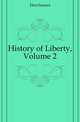 History of Liberty, Volume 2, Eliot Samuel 