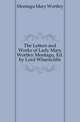 The Letters and Works of Lady Mary Wortley Montagu, Ed. by Lord Wharncliffe, Montagu Mary Wortley 