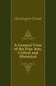 A General View of the Fine Arts, Critical and Historical, Huntington Daniel 