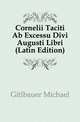 Cornelii Taciti Ab Excessu Divi Augusti Libri (Latin Edition), Gitlbauer Michael 