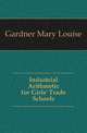 Industrial Arithmetic for Girls' Trade Schools, Gardner Mary Louise 
