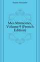 Mes Memoires, Volume 9 (French Edition), Александр Дюма 