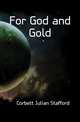 For God and Gold, Corbett, Julian Stafford, Sir, 1854-1922 