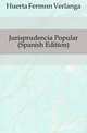 Jurisprudencia Popular (Spanish Edition), Huerta Fermin Verlanga 