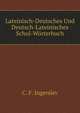 Lateinisch-Deutsches Und Deutsch-Lateinisches Schul-Woerterbuch (German Edition), Ingerslev Christian Frederik 