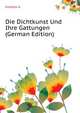 Die Dichtkunst Und Ihre Gattungen... (German Edition), Knuettell A 