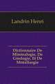 Dictionnaire De Mineralogie, De Geologie, Et De Metallurgie, Landrin Henri 