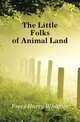 The Little Folks of Animal Land, Frees Harry Whittier 