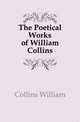 The Poetical Works of William Collins, Collins William 