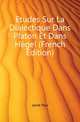 Etudes Sur La Dialectique Dans Platon Et Dans Hegel (French Edition), Janet Paul 