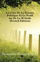 La Crise De La Science Politique Et Le Probleme De La Methode (French Edition), Deslandres Maurice Charles 
