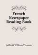 French Newspaper Reading Book ..., Jeffcott William Thomas 