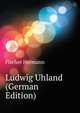 Ludwig Uhland (German Edition), Fischer Hermann 