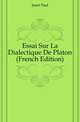Essai Sur La Dialectique De Platon (French Edition), Janet Paul 