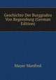 Geschichte Der Burggrafen Von Regensburg (German Edition), Mayer Manfred 