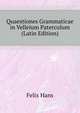 Quaestiones Grammaticae in Velleium Paterculum... (Latin Edition), Felix Hans 