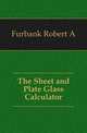 The Sheet and Plate Glass Calculator, Robert A. Furbank 