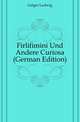 Firlifimini Und Andere Curiosa (German Edition), Geiger Ludwig 