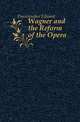 Wagner and the Reform of the Opera, Dannreuther Edward 