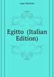 Egitto ... (Italian Edition), Cagni Manfredo 