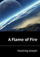A Flame of Fire ..., Hocking Joseph 