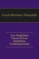 Les Sophistes Grees Et Les Sophistes Contemporains, Funck-Brentano Theophile 