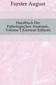 Handbuch Der Pathologischen Anatomie, Volume 1 (German Edition), Foerster August 