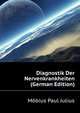 Diagnostik Der Nervenkrankheiten (German Edition), Moebius Paul Julius 