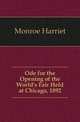 Ode for the Opening of the World's Fair Held at Chicago, 1892, Monroe Harriet 