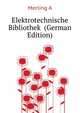 Elektrotechnische Bibliothek ... (German Edition), A. Merling 