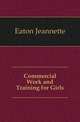 Commercial Work and Training for Girls, Eaton Jeannette 