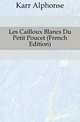 Les Cailloux Blancs Du Petit Poucet (French Edition), Karr Alphonse 