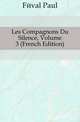 Les Compagnons Du Silence, Volume 3 (French Edition), Feval Paul 