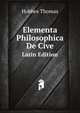 Elementa Philosophica De Cive (Latin Edition), Hobbes Thomas 
