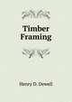 Timber Framing, Dewell Henry Dievendorf 