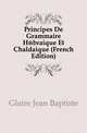 Principes De Grammaire Hebraique Et Chaldaique (French Edition), Glaire Jean Baptiste 