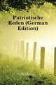 Patriotische Reden (German Edition), J. Kohn 