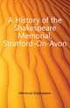 A History of the Shakespeare Memorial, Stratford-On-Avon, Memorial Shakespeare 